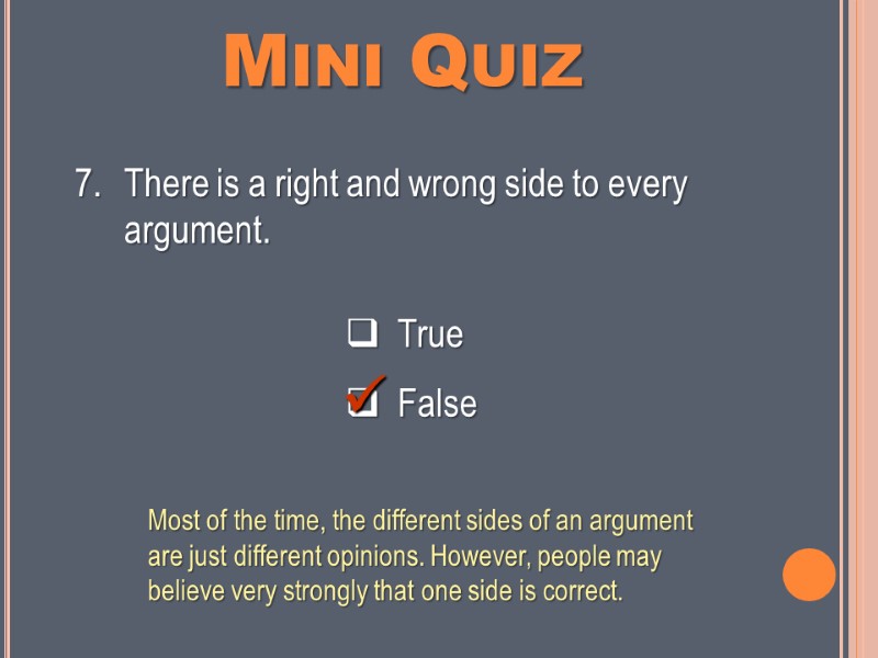 Mini Quiz   True    False There is a right and
